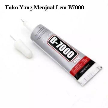 Toko Yang Menjual Lem B7000 Raja Lem Indonesia